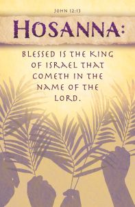 Palm Sunday – Hosanna, John 12:13 (KJV) – Pkg 100 – Standard Bulletin