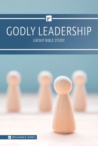 Relevance 6-Week - Godly Leadership - Group Bible Study