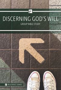 Relevance 6-Week - Discerning God's Will - Group Bible Study