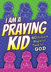 Booklet – I Am a Praying Kid: 40 Simple Ways to Talk to God