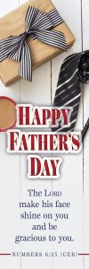 Father’s Day – Happy Father's Day, Numbers 6:25 (CEB) – Pkg 25 – Bookmarks