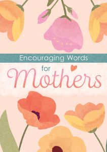 Encouraging Words for Mothers – Devotional Booklet