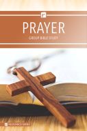 Group Bible Studies - Prayer - Relevance Series - Multiple Formats
