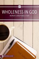 Group Bible Studies - Wholeness in God - Relevance Series Women's Study - Multiple Formats