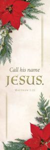 Christmas - Red Poinsettia - Pine - call his name JESUS - Matthew 1:21 - Pkg 25 - Bookmark
