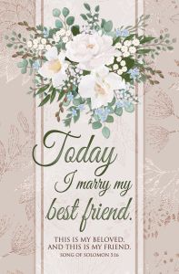 Wedding - Floral - Today I marry my best friend - This is my beloved - Song of Solomon 5:16 - Pkg 100 - Standard bulletin